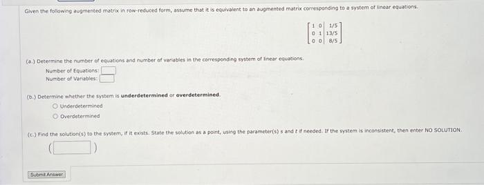  Given the following augmented matrix in row-reduced ferm, assume that it