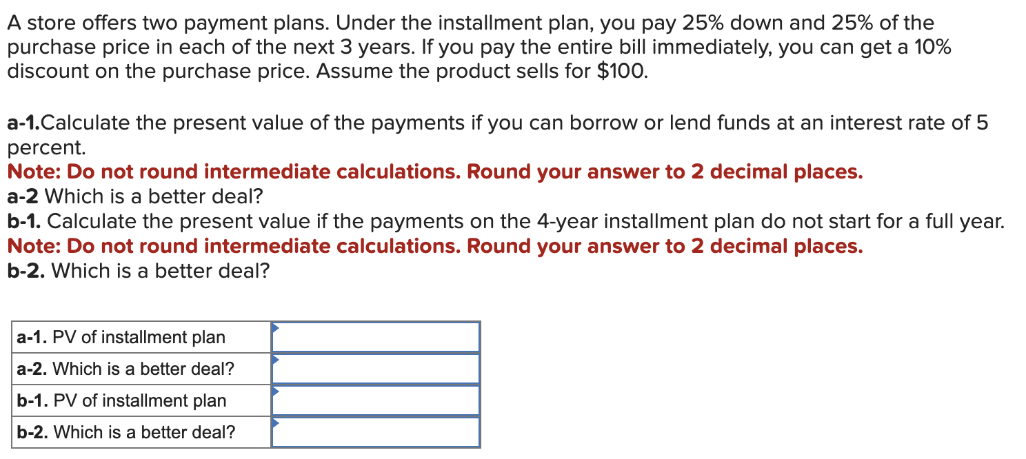  A store offers two payment plans. Under the installment plan, you