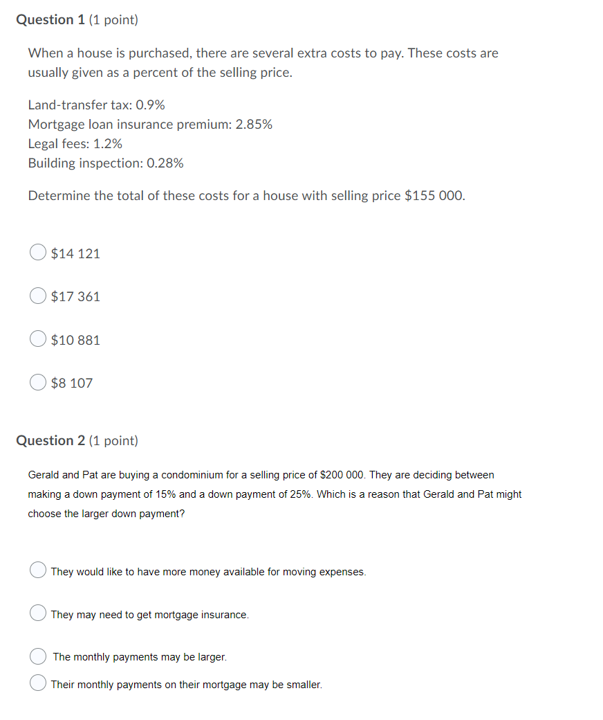  Question 1 (1 point) When a house is purchased, there are