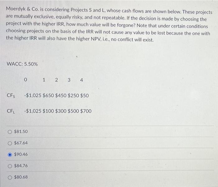  Moerdyk & Co. is considering Projects S and L, whose cash