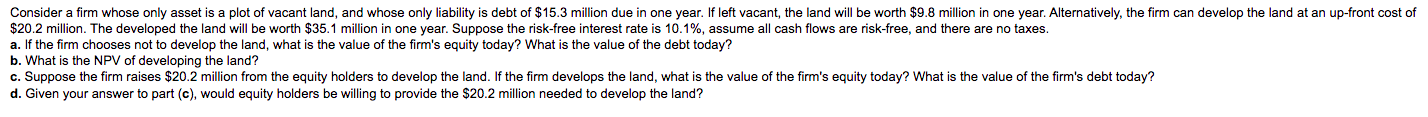 Consider a firm whose only asset is a plot of vacant