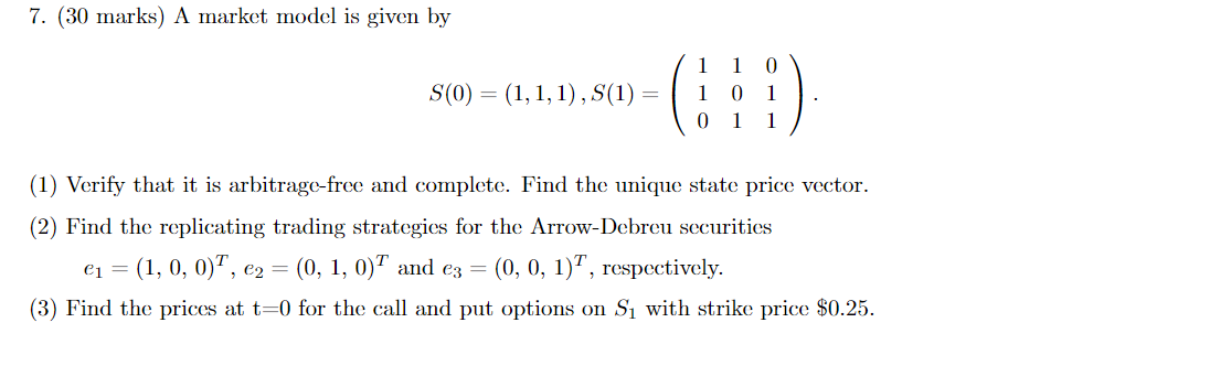 7. (30 marks) A market model is given by S(0) =