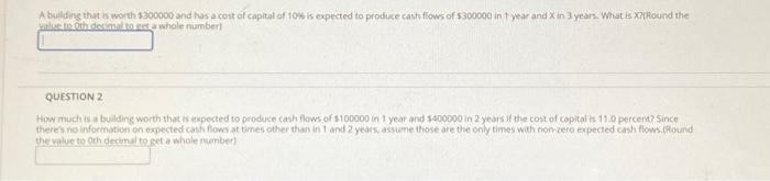 io produce cash fown of $100000 in 1 year and $400000 in
