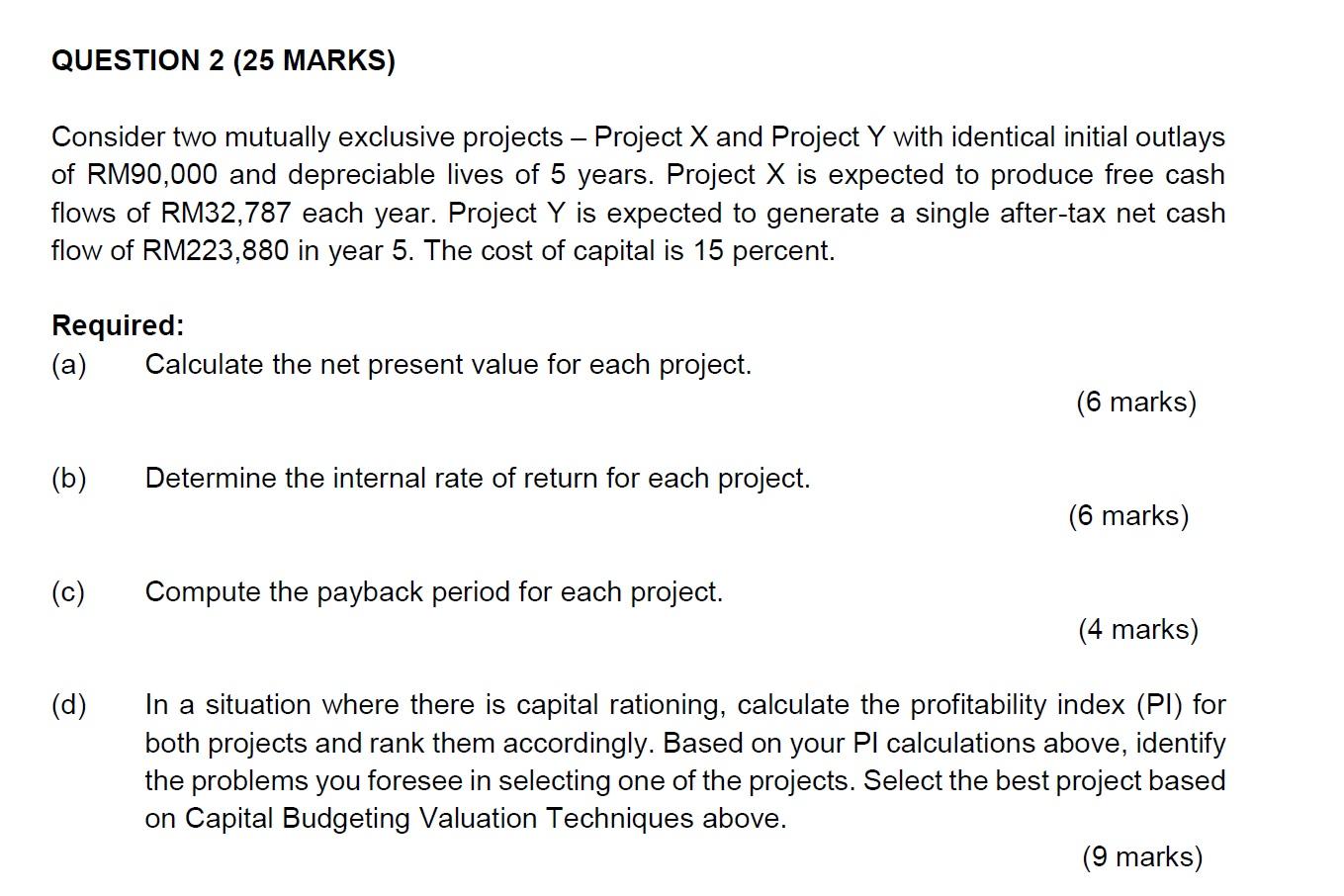  QUESTION 2 (25 MARKS) Consider two mutually exclusive projects - Project
