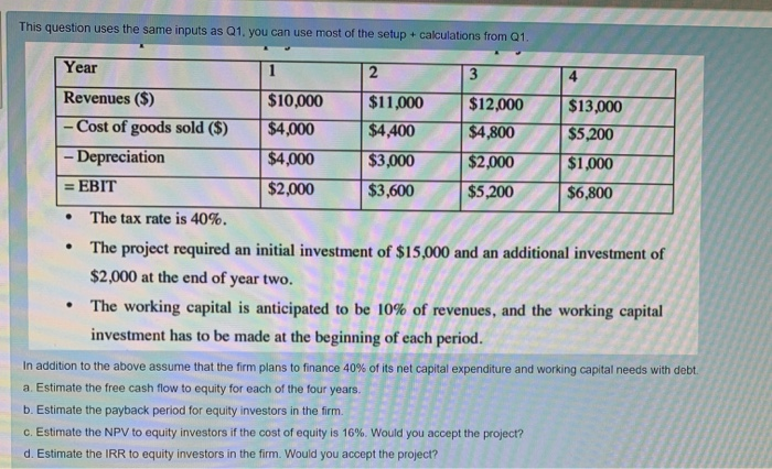  This question uses the same inputs as Q1. you can use