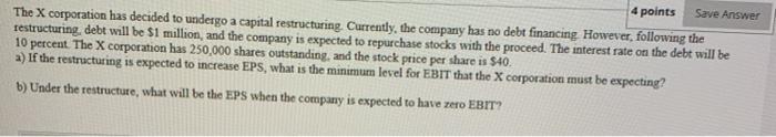  4 points Save Answer The X corporation has decided to undergo