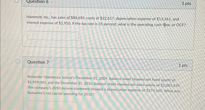 answer both please Question 6 1 pts Hammett, Inc., has sales of