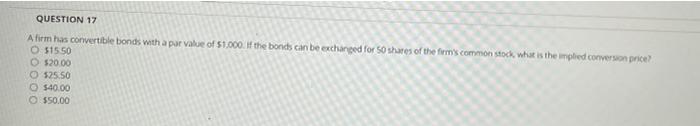  QUESTION 17 Afirm has convertible bonds with a par value of