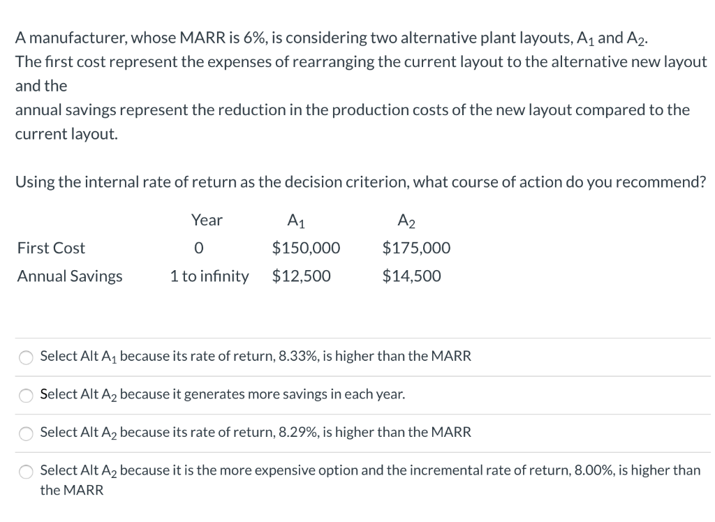 A manufacturer, whose MARR is 6%, is considering two alternative plant