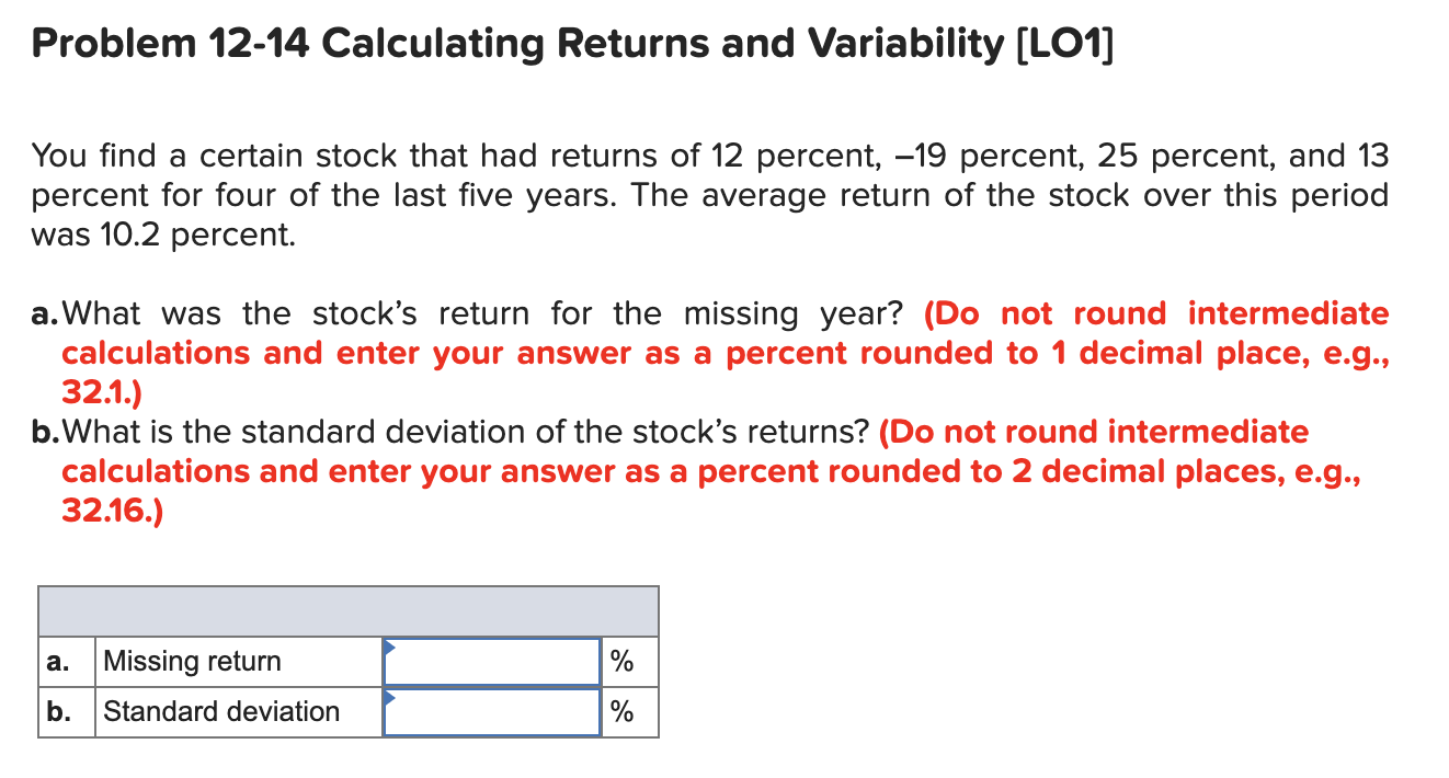  Problem 12-14 Calculating Returns and Variability (LO1] You find a certain