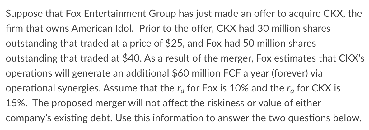 Question 1: Question 2: Suppose that Fox Entertainment Group has just made