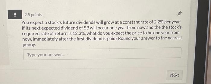  8 -tre 2.5 points You expect a stock's future dividends will