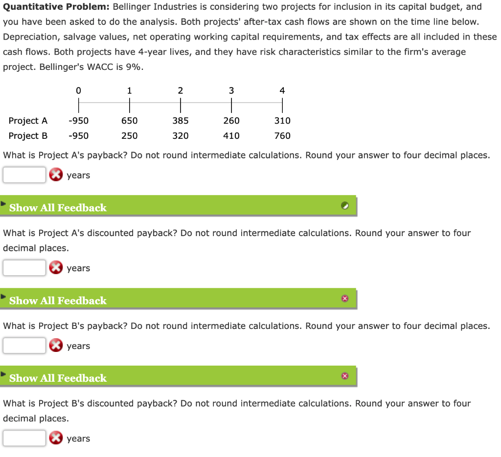 Quantitative Problem: Bellinger Industries is considering two projects for inclusion in