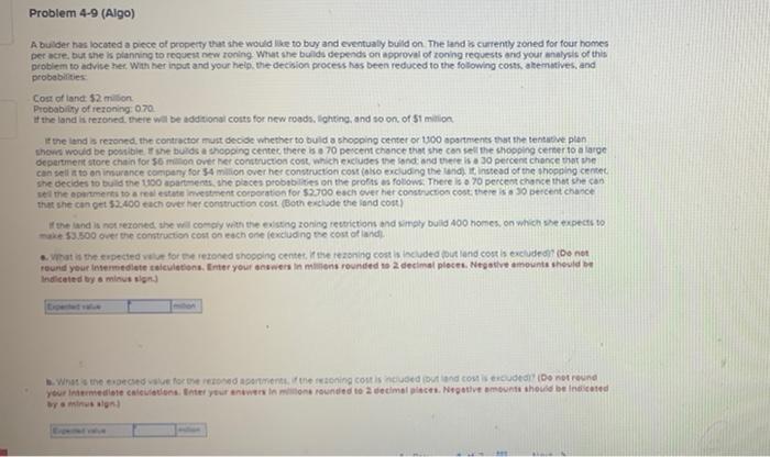  I need help Problem 4-9 (Algo) A bulder nas located a