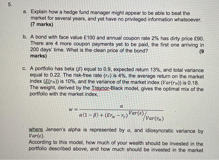  5. a. Explain how a hedge fund manager might appear to