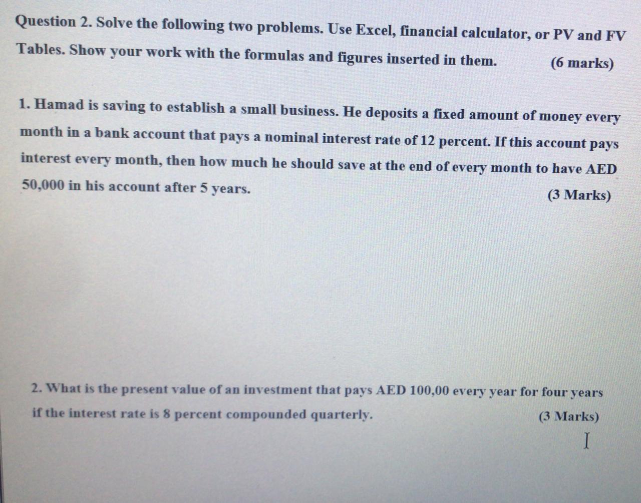 Question 2. Solve the following two problems. Use Excel, financial calculator,
