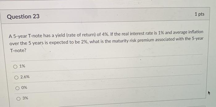 Question 23 1 pts A 5-year T-note has a yield (rate