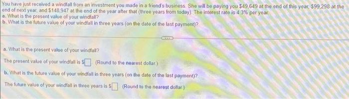 need help with please You have just received a windfall from an