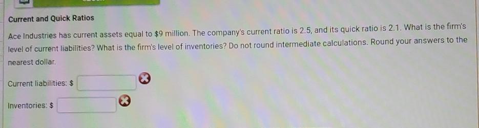  Current and Quick Ratios Ace Industries has current assets equal to