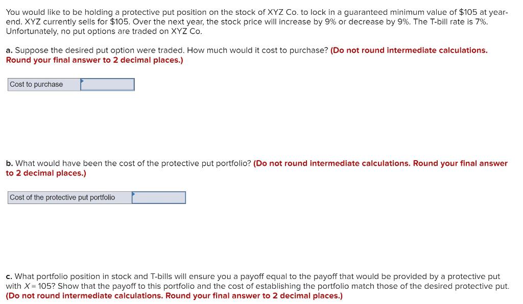  You would like to be holding a protective put position on