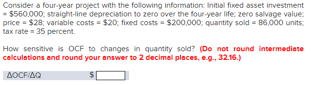  Consider a four-year project with the following information: Initial fixed asset