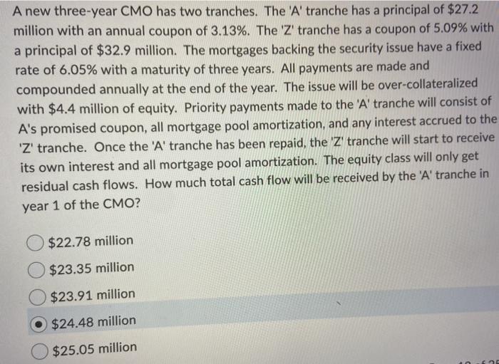  A new three-year CMO has two tranches. The 'A' tranche has