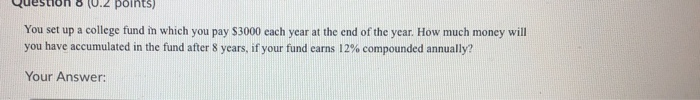  Question o v.2 points) You set up a college fund in