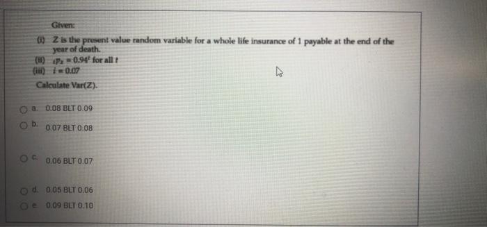  Given: Z is the present value random variable for a whole