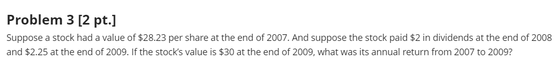  Problem 3 [2 pt.] Suppose a stock had a value of