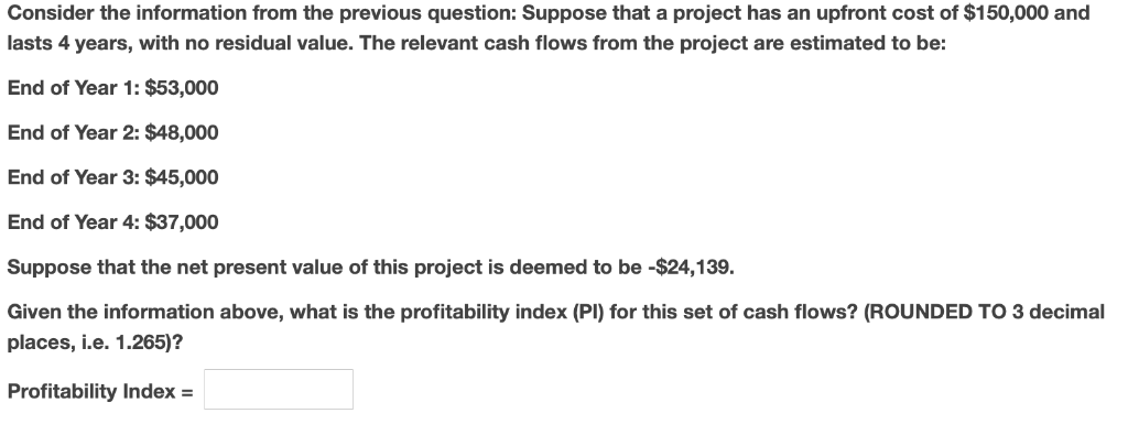  Consider the information from the previous question: Suppose that a project