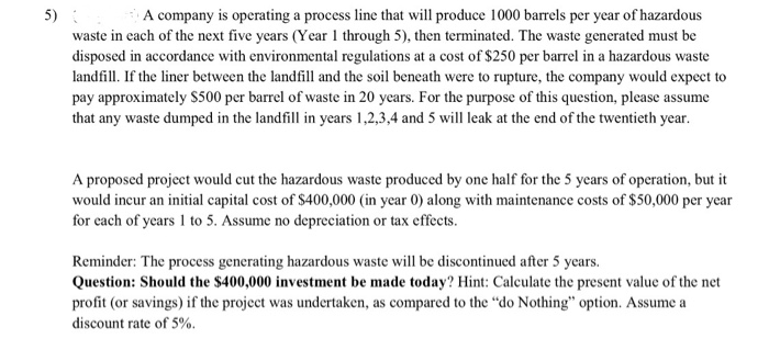 5) A company is operating a process line that will produce