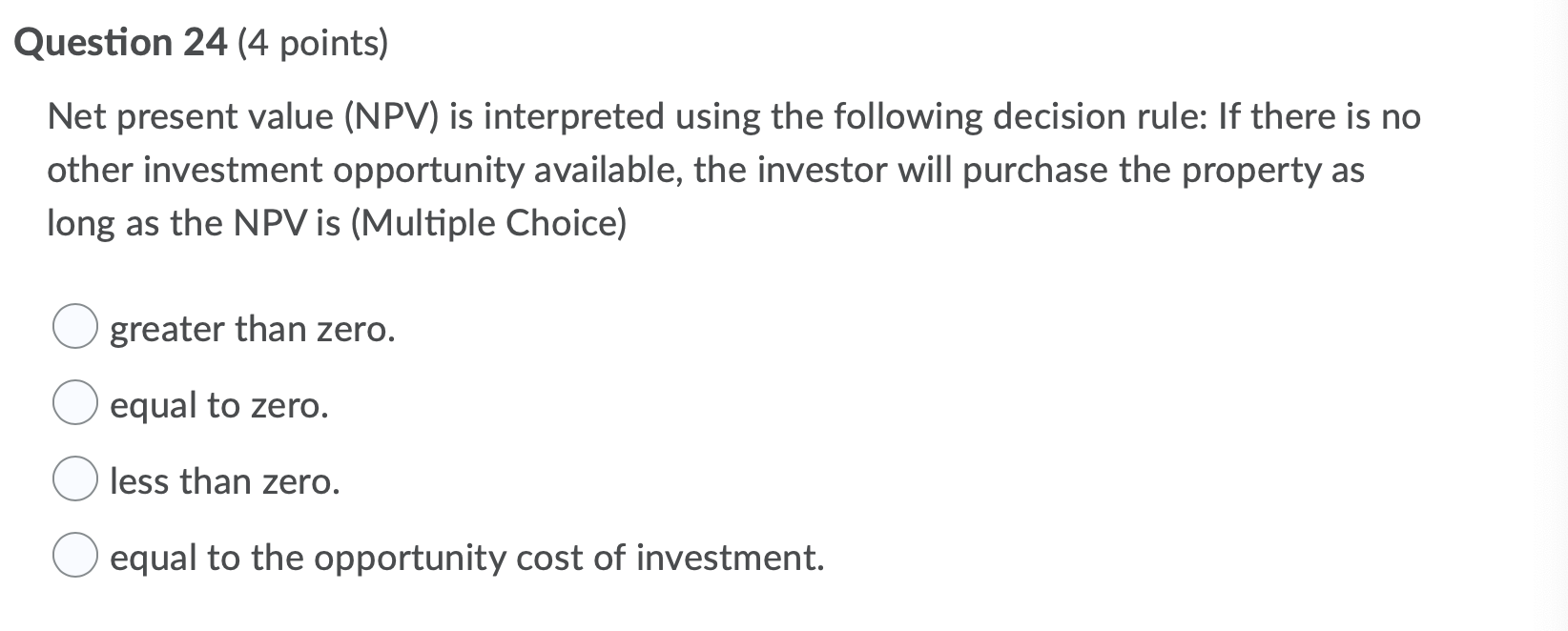 Question 24 (4 points) Net present value (NPV) is interpreted using