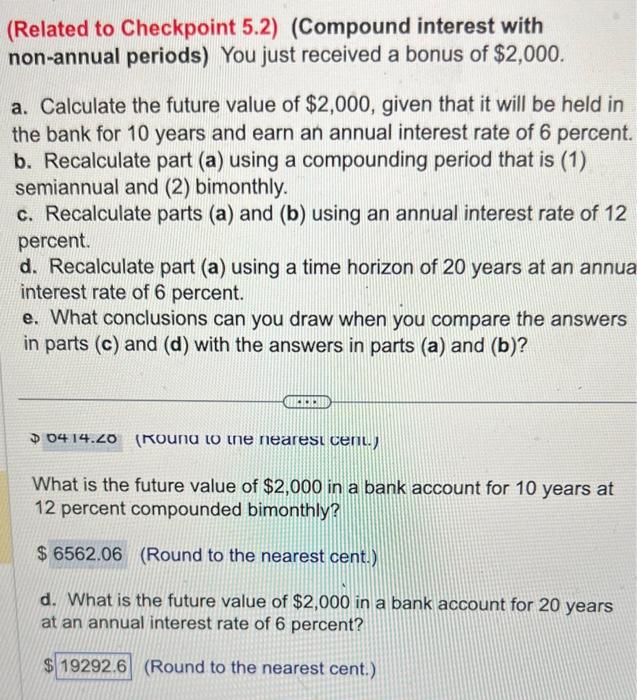 (Compound interest with non-annual periods) You just received a bonus of $2,000.