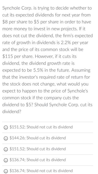  Synchole Corp. is trying to decide whether to cut its expected