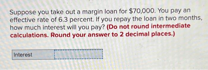 i really need help with this problem Suppose you take out a