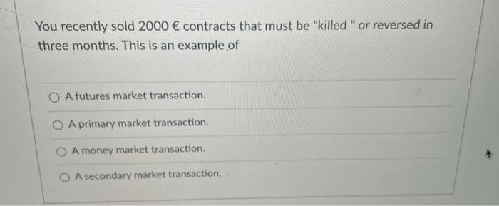 need help with these 2 please You recently sold 2000 contracts that