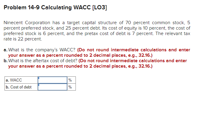  Problem 14-9 Calculating WACC [LO3] Ninecent Corporation has a target capital