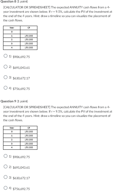 please answer both of these [CALCULATOR OR SPREADSHEET] The expected ANNUITY cash