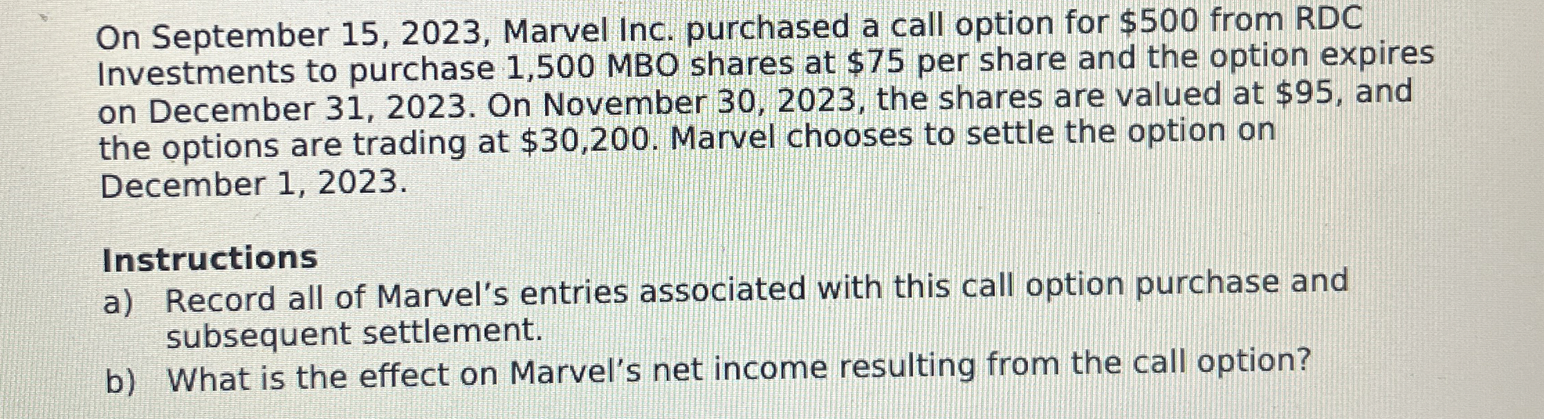  On September 15,2023, Marvel Inc. purchased a call option for $500
