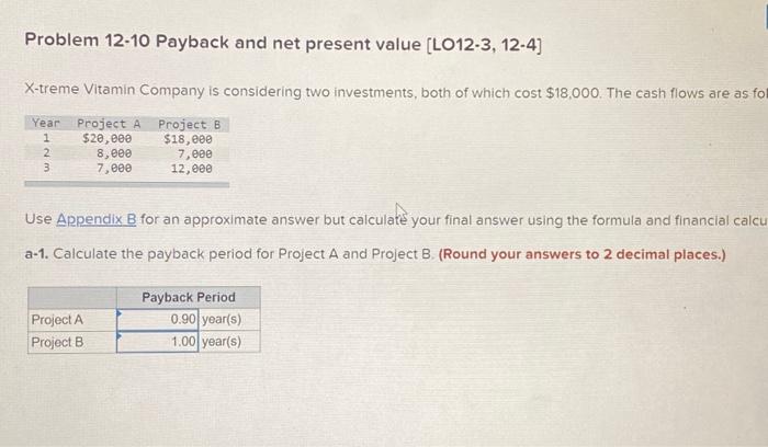  Problem 12-10 Payback and net present value [LO12-3, 12-4] X-treme Vitamin