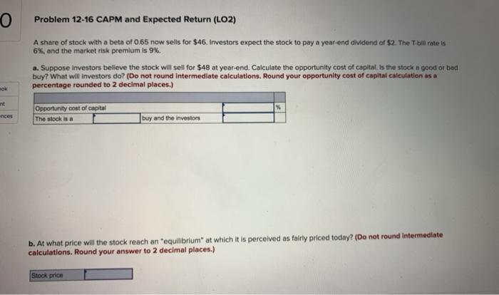  o Problem 12-16 CAPM and Expected Return (LO2) A share of