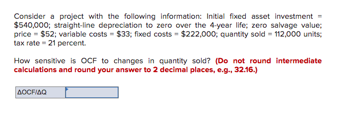 Consider a project with the following information: Initial fixed asset investment