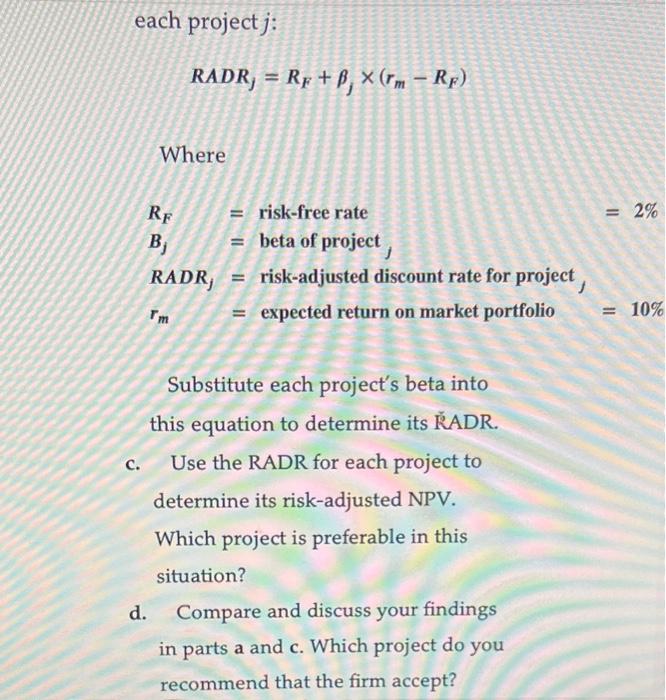 riskfree rate, RF, is 2%. The firm has estimated each project's cash
