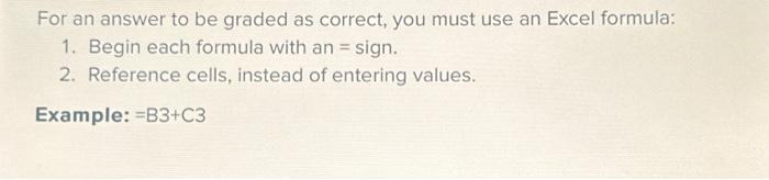  For an answer to be graded as correct, you must use