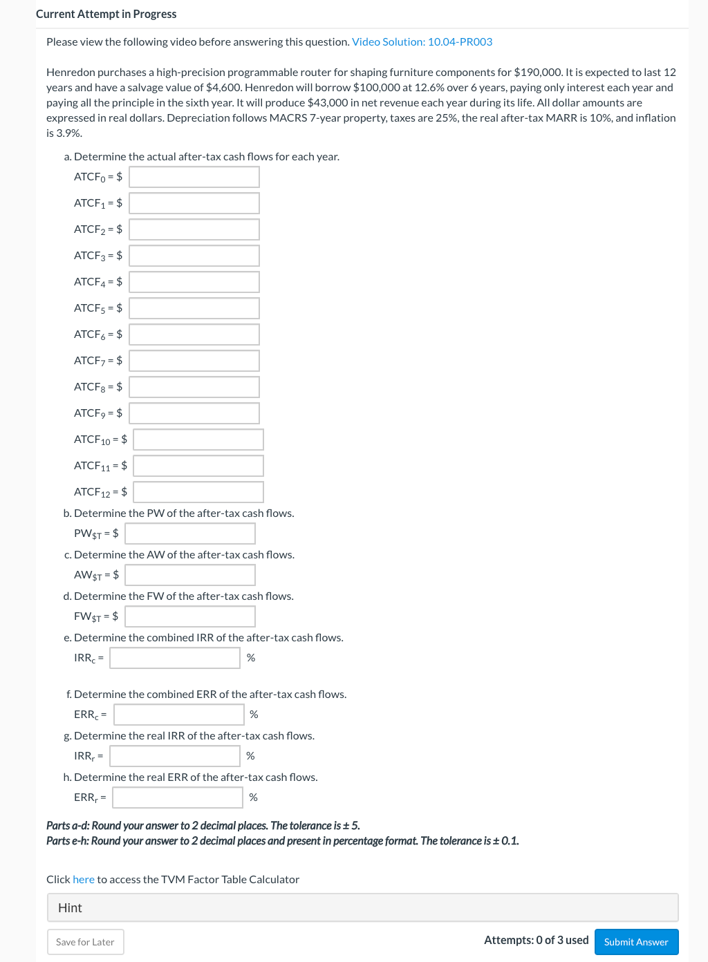  Current Attempt in Progress Please view the following video before answering