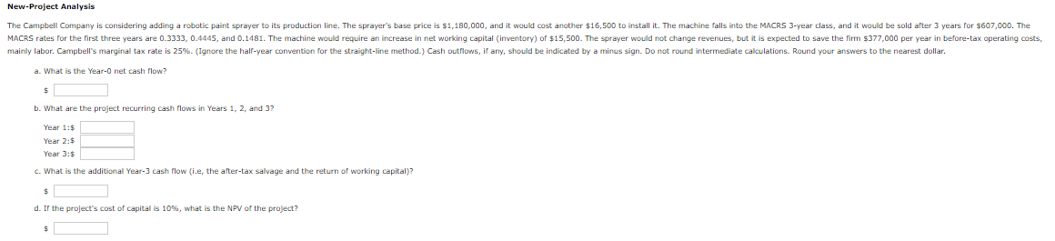 New-Project Analysis The Campbell Company is considering adding a robotic paint sprayer