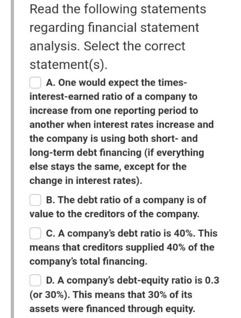  Read the following statements regarding financial statement analysis. Select the correct