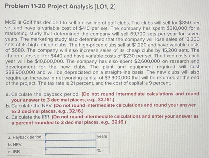  Problem 11-20 Project Analysis [LO1, 2] McGilla Golf has decided to
