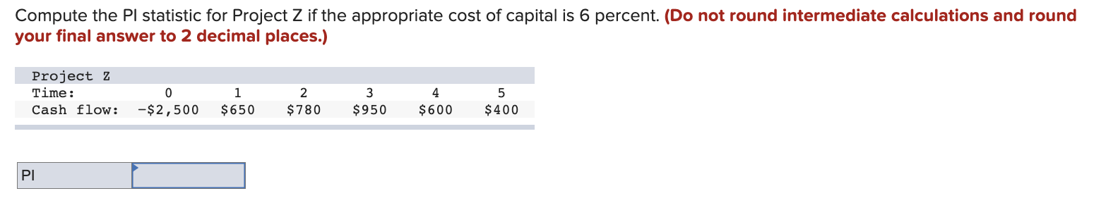 Compute the PI statistic for Project Z if the appropriate cost