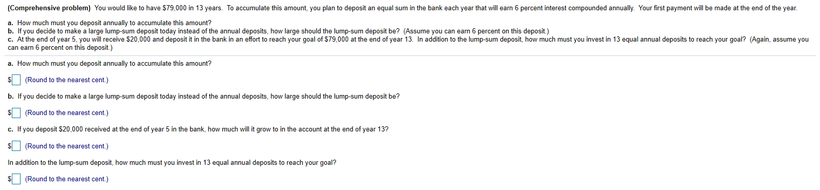  (Comprehensive problem) You would like to have $79,000 in 13 years.